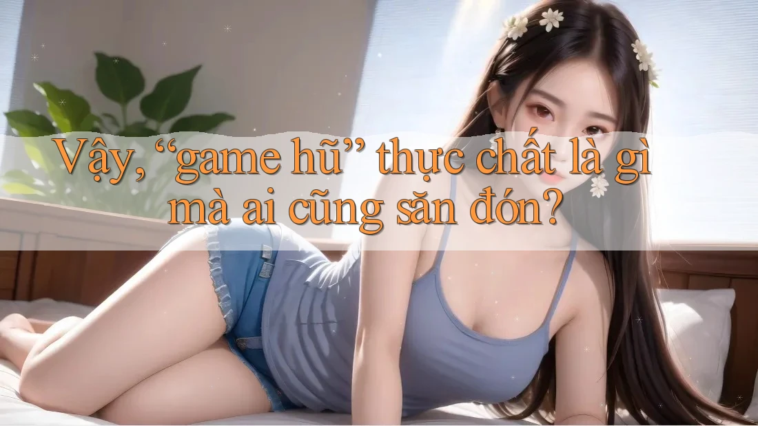 Vậy, “game hũ” thực chất là gì mà ai cũng săn đón? Vậy, “game hũ” thực chất là gì mà ai cũng săn đón?
