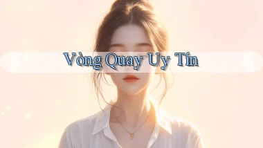 Vòng quay Uy tín