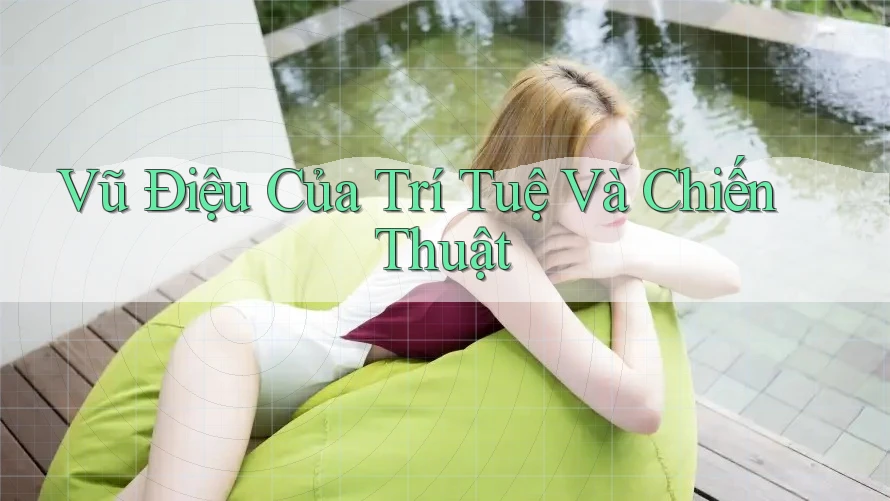 Vũ Điệu Của Trí Tuệ Và Chiến Thuật Vũ Điệu Của Trí Tuệ Và Chiến Thuật