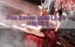 xem review do99 lý do nên số 1